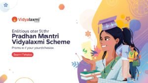 Pradhan Mantri Vidyalaxmi Scheme